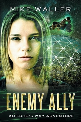 Enemy Ally: An ECHO'S WAY Adventure by Waller, Mike