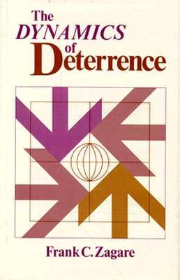 The Dynamics of Deterrence by Zagare, Frank C.