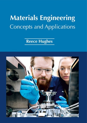 Materials Engineering: Concepts and Applications by Hughes, Reece