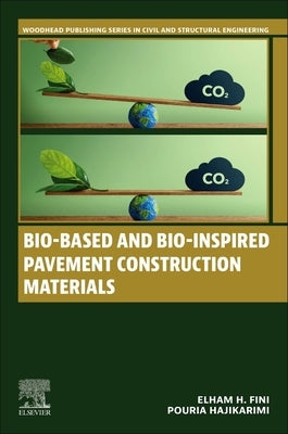 Bio-Based and Bio-Inspired Pavement Construction Materials by Fini, Elham H.