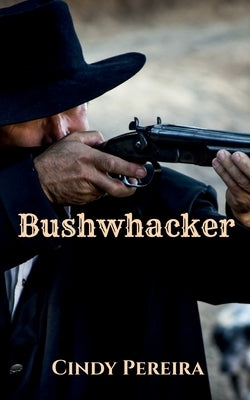 Bushwhacker by Pereira, Cindy