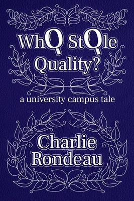 Who Stole Quality?: a university campus tale by Rondeau, Charlie