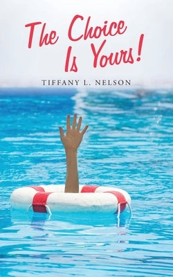 The Choice Is Yours! by Nelson, Tiffany L.