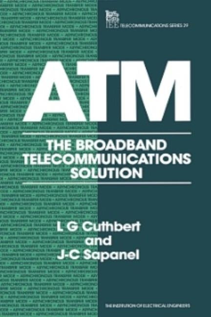 ATM: The Broadband Telecommunications Solution by Cuthbert, L. G.