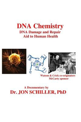 DNA Chemistry, DNA Damage and Repair, Aid to Human Health by Schiller, Jon