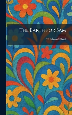 The Earth for Sam by Reed, W. Maxwell