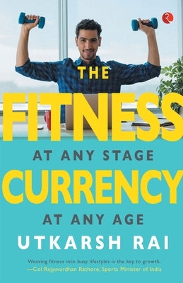 The Fitness Currency by Rai, Utkarsh