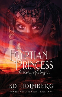 The Egyptian Princess: A Story of Hagar by Holmberg, Kd