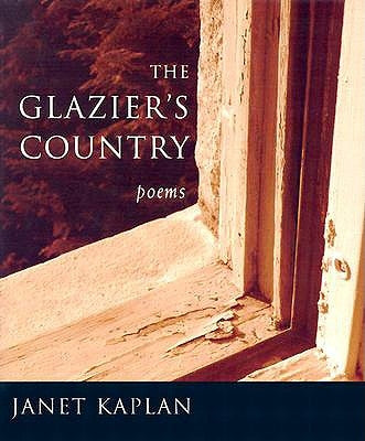 The Glazier's Country: Poems by Kaplan, Janet