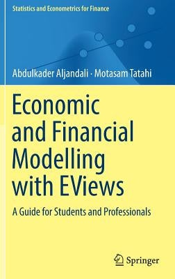 Economic and Financial Modelling with Eviews: A Guide for Students and Professionals by Aljandali, Abdulkader