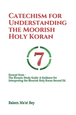 Catechism for Understanding the Moorish Holy Koran by Ma'at Bey, Rakem