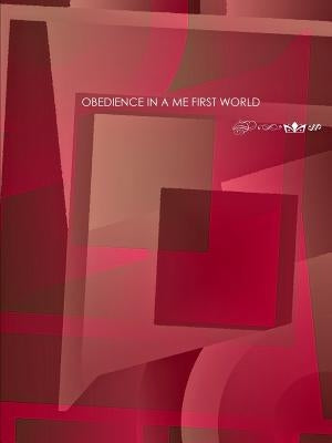 Obedience In A Me First World by Dorival, Sharon