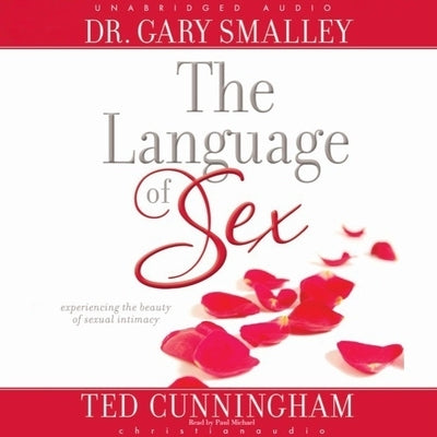 Language of Sex: Experiencing the Beauty of Sexual Intimacy by Smalley, Gary