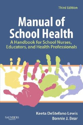 Manual of School Health: A Handbook for School Nurses, Educators, and Health Professionals by Lewis, Keeta DeStefano