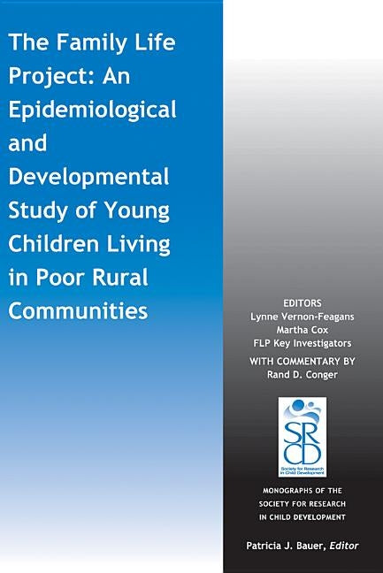 The Family Life Project: An Epidemiological and Developmental Study of Young Children Living in Poor Rural Communities by Vernon-Feagans, Lynne