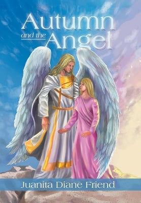 Autumn and the Angel by Friend, Juanita Diane
