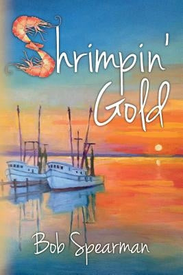 Shrimpin' Gold by Spearman, Bob