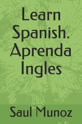 Learn Spanish. Aprenda Ingles by Munoz, Saul