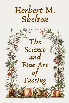 The Science and Fine Art of Fasting Paperback by Shelton, Herbert M.