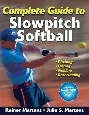 Complete Guide to Slowpitch Softball [With DVD] by Martens, Rainer