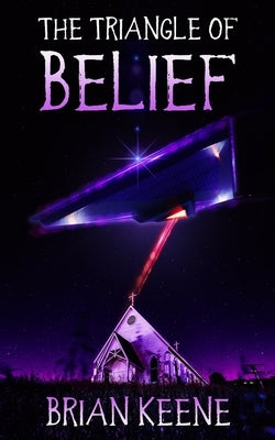 The Triangle of Belief by Keene, Brian