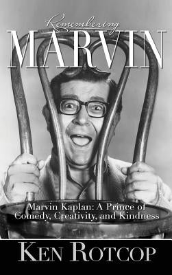 Marvin Kaplan: A Prince of Comedy, Creativity, and Kindness (hardback) by Rotcop, Ken