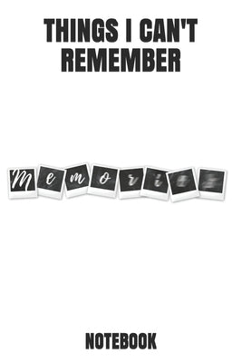 Things I Can't Remember by Notebook
