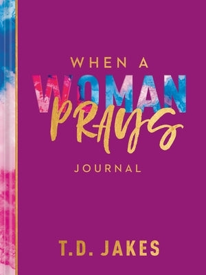 When a Woman Prays Journal by Jakes, T. D.