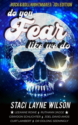 Do You Fear Like We Do: Rock & Roll Nightmares: '70s Edition Short Stories by Seemingly, Oolong
