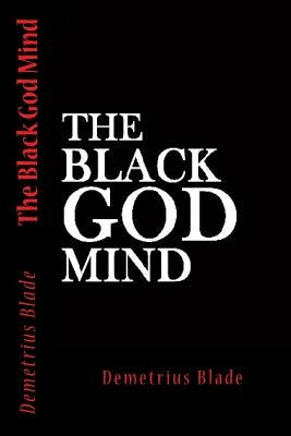 The Black God Mind by Blade, Demetrius