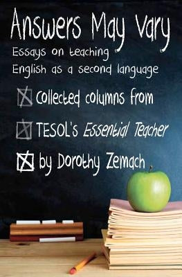 Answers May Vary: Essays on Teaching English as a Second Language by Zemach, Dorothy