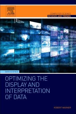 Optimizing the Display and Interpretation of Data by Warner, Robert
