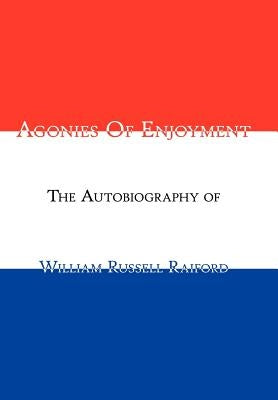 Agonies of Enjoyment by Raiford, William Russell