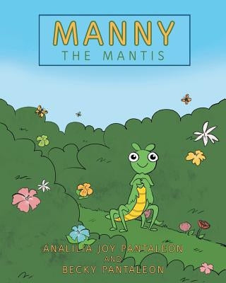 Manny the Mantis by Joy Pantaleon, Analilia