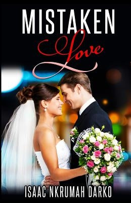 Mistaken Love by Darko, Isaac Nkrumah