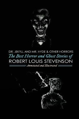 Dr Jekyll and Mr Hyde and Others: The Best Horror and Ghost Stories of Robert Louis Stevenson by Kellermeyer, M. Grant