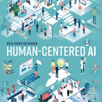 Human-Centered AI by Shneiderman, Ben