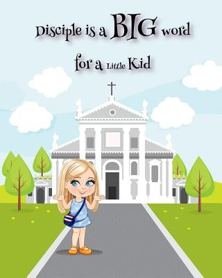 Disciple is a BIG Word for a little Kid by Ashraf, Aneeza
