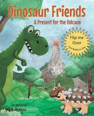 Dinosaur Friends: 2 books in 1: A Present for the Volcano and Saving Conifer's Eggs by Wickstrom, Lois