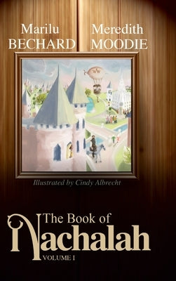 The Book of Nachalah: Volume One by Bechard, Marilu