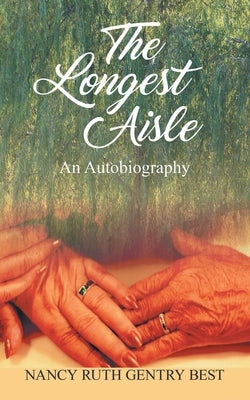 The Longest Aisle: An Autobiography by Best, Nancy Ruth Gentry