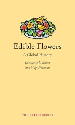 Edible Flowers: A Global History by Newman, Mary