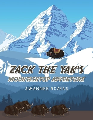 Zack the Yak's Mountaintop Adventure by Rivers, Swannee