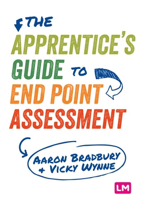 The Apprentice's Guide to End Point Assessment by Bradbury, Aaron