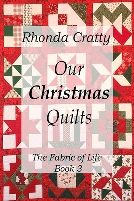 Our Christmas Quilts: The Fabric of Life Book 3 by Cratty, Rhonda