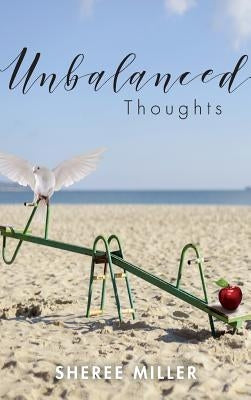 Unbalanced Thoughts by Miller, Sheree