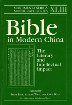 Bible in Modern China: The Literary and Intellectual Impact by Eber, Irene