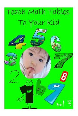 Teach Math Tables To Your Kid vol 3 by Books, Zhingoora