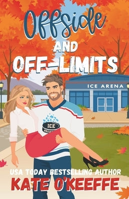 Offside and Off-Limits: A Sweet Small Town Hockey Romcom by O'Keeffe, Kate