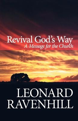 Revival God's Way: A Message for the Church by Ravenhill, Leonard